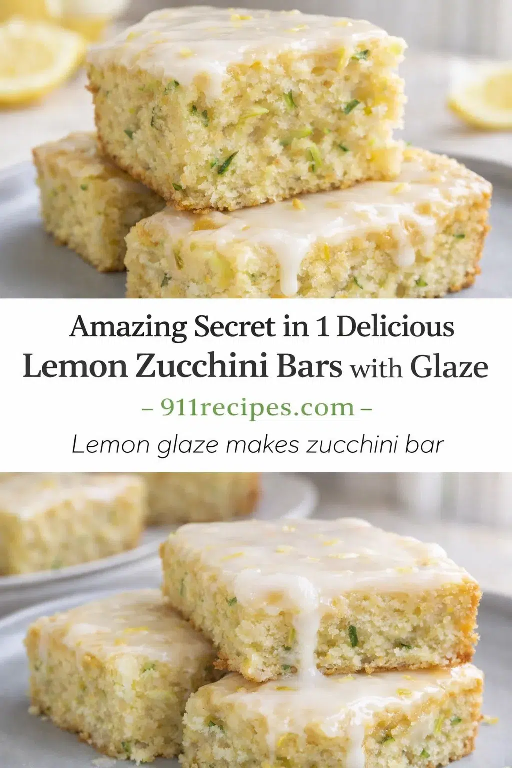 Pinterest-style image for Amazing Secret in 1 Delicious Lemon Zucchini Bars with Glaze - 911recipes.com with centered text overlay